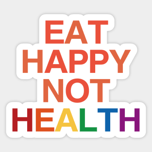 Eat Happy Not Health Sticker